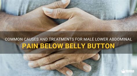 Common Causes And Treatments For Male Lower Abdominal Pain Below Belly