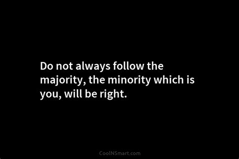 Quote Do Not Always Follow The Majority The Coolnsmart