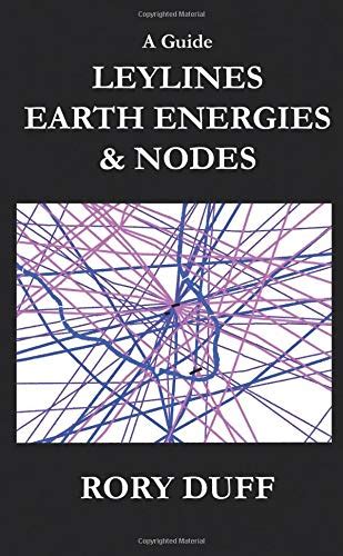 A Guide To Leylines Earth Energy Lines And Nodes By Rory Duff Goodreads