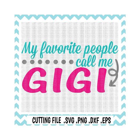 Gigi Svg My Favorite People Call Me Gigi Svg Png Dxf Eps Etsy