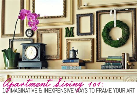 10 Imaginative And Inexpensive Ways To Frame Your Favorite Art 6sqft