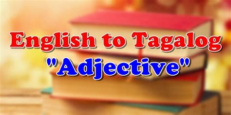 English To Tagalog Tagalog Translation Of Adjective