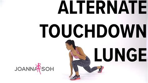 How To Do Alternate Touchdown Lunge Joanna Soh Youtube