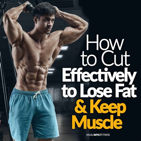 How To Cut Effectively To Lose Fat And Keep Muscle