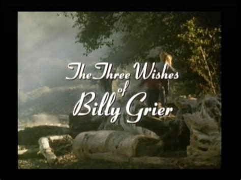 The movie lays it on so thick that even with the best will in the world, i couldn't go along on its slow and soppy ride. The Three Wishes of Billy Grier (TV Movie 1984) Ralph ...