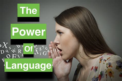 The Power Of Language Finding The Right Way To Talk About What You