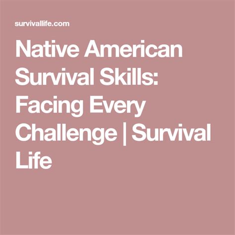 Native American Survival Tips What You Can Learn From These Experts Survival Skills