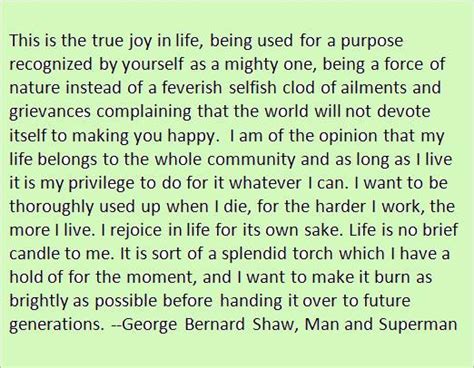 George Bernard Shaw Quote This Is The True Joy In Life Handing It