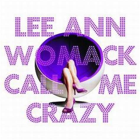 Lee Ann Womack Call Me Crazy Reviews Album Of The Year