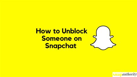 Step By Step How To Unblock Someone On Snapchat Snap Authority