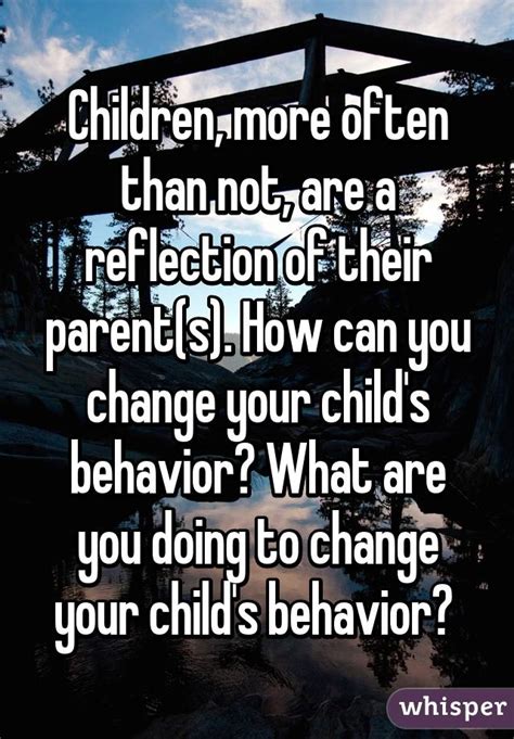 Children More Often Than Not Are A Reflection Of Their Parents How