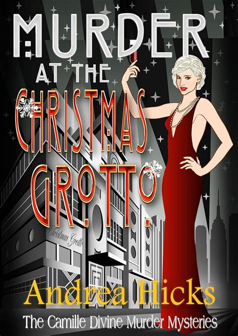 Murder At The Christmas Grotto The Camille Divine Murder Mysteries A Novella A 1920s Cozy