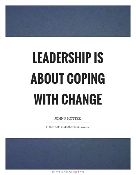 Leadership Quotes Regarding Change 87 Quotes X