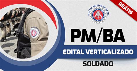 Baixar agora meu edital verticalizado. Edital verticalizado - PM-BA - Soldado