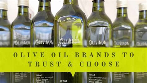 Olive Oil Brands To Trust And How To Choose Olive Oil Wisely A Buyers Guide