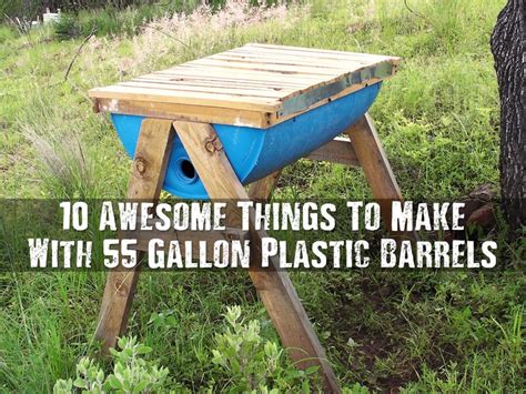 10 Awesome Things To Make With 55 Gallon Plastic Barrels Shtfpreparedness