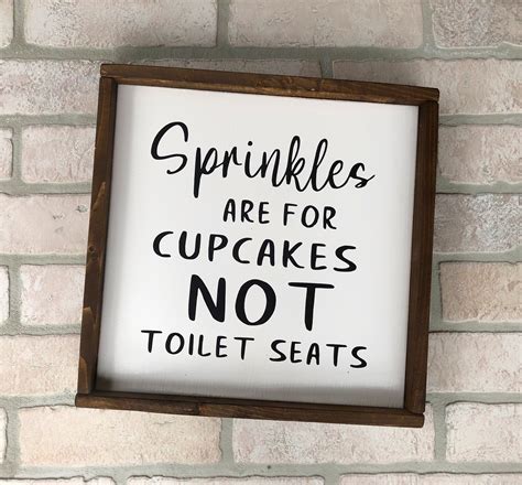 More tips, tools and tutorials listed below.want more tips? Sprinkles Are For Cupcakes Not Toilet Seats sign - Wall ...