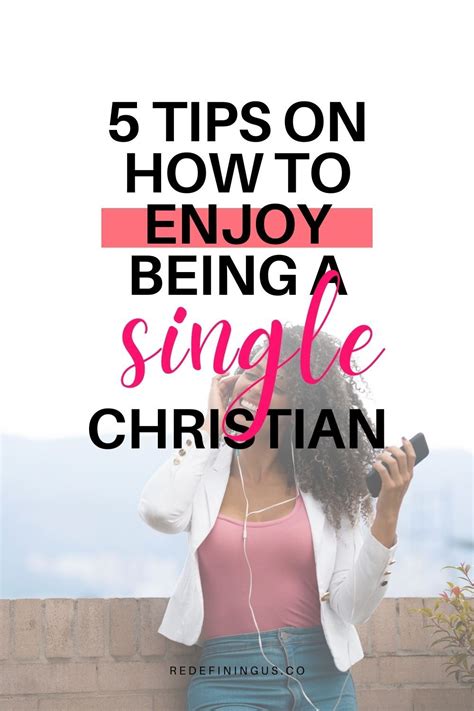 5 Tips On How To Enjoy Being A Christian Single Christian Dating Advice