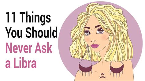 11 Things You Should Never Ask A Libra Artofit