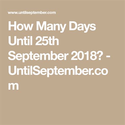 September countdown calculator to show how long until september 17 2021. How Many Days Until 25th September 2018? - UntilSeptember ...