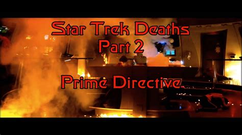 Star Trek Deaths Part 2 Prime Directive Youtube