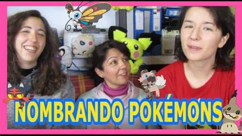 Ponemos Nombres A Pokémons Con Nuestra Madre Parte 1 Youtube