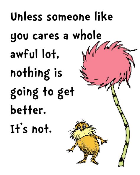 Dr Seuss Quotes Lorax Unless Someone Like You