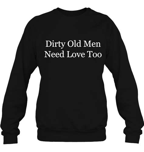 Dirty Old Men Need Love Too