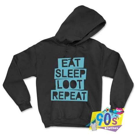 Eat Sleep Loot Repeat Hoodie On Sale
