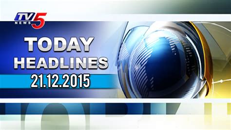 Today News Headlines 21st December 2015 Tv5 News Youtube