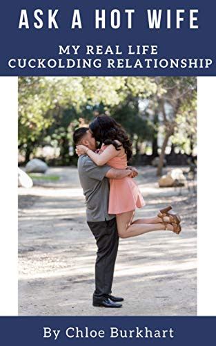 Ask A Hot Wife My Real Life Cuckolding Relationship By Chloe Burkhart Goodreads