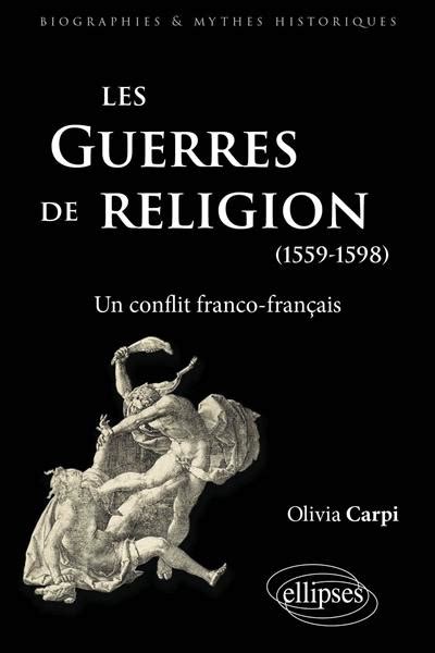 Livre Les Guerres De Religion 1559 1598 Un Conflit Franco Français