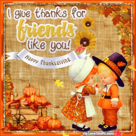 I Give Thanks For Friends Like You Happy Thanksgiving Pictures Photos