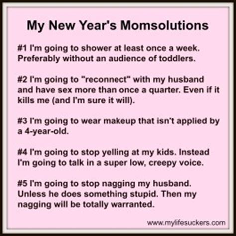 New year's resolutions a new year resolution is a commitment that an individual makes to one or more lasting personal goals, projects, or the reforming of a habit. MyLifeSuckers - Funny Mom Videos, Mom Humor