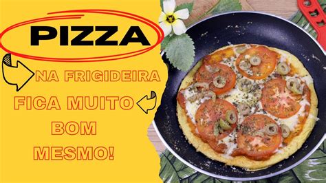 Como Fazer Pizza de Frigideira PIZZA DE FRIGIDEIRA SEM FORNO SEM OVO e SEM LEITE é bom