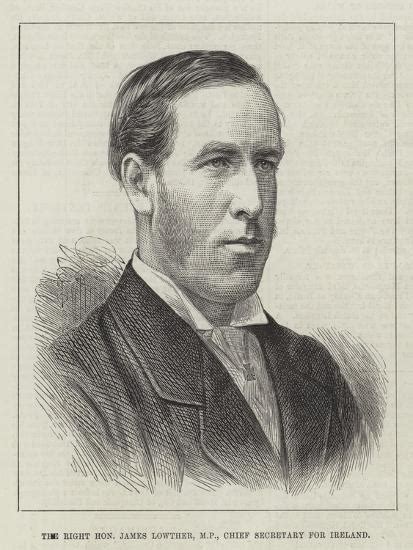 The Right Honourable James Lowther Chief Secretary For Ireland