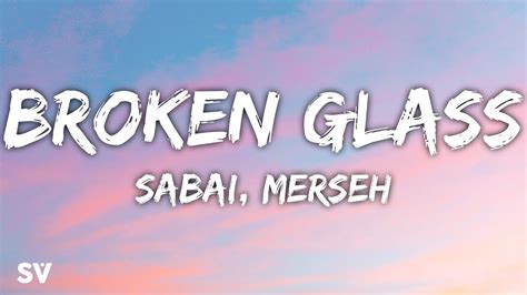 Sabai Merseh Broken Glass Lyrics Youtube