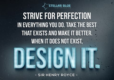 Strive For Perfection In Everything You Do Take The Best That Exists
