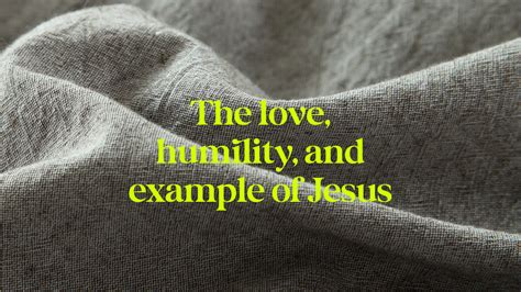 The Love Humility And Example Of Christ John 131 17 Grace Church