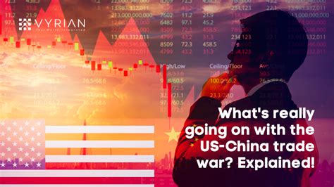 Whats Really Going On With The Us China Trade War Explained Vyrian