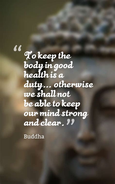 Buddha Quotes To Keep The Body In Good Health Is A Duty Health Quotes