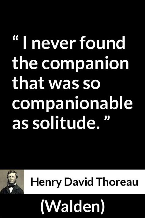 Henry David Thoreau Quote About Solitude From Walden 1854 I Never
