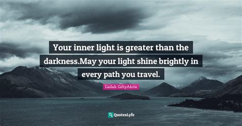 Your Inner Light Is Greater Than The Darknessmay Your Light Shine Bri