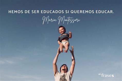 50 frases de marÍa montessori ¡célebres e inspiradoras