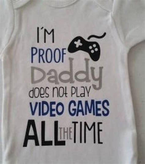 Im Proof Daddy Doesnt Play Video Games All The Time Etsy