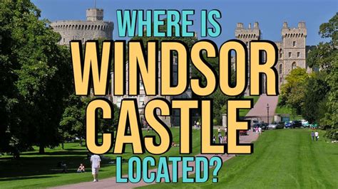 Where Is Windsor Castle Located