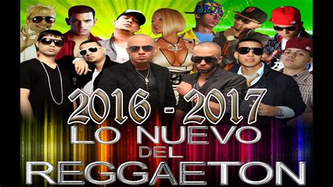Las Mejores Músicas De Reggaeton 2016 2017 Youtube