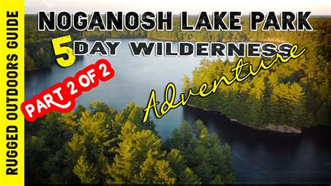 Noganosh Lake Provincial Park Part 2 Of 2 Youtube
