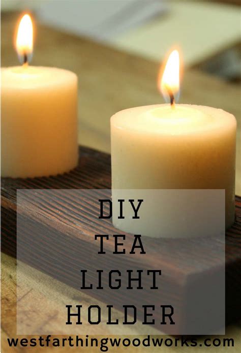 You will need a piece of wood that you like and drill some holes for the tea. Easy DIY Tea Light Candle Holder - Westfarthing Woodworks