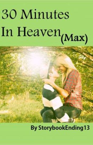 30 Minutes In Heaven Max Gremlin Queen Wattpad